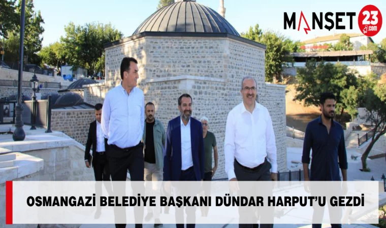 Osmangazi Belediye Başkanı Dündar Harput’u Gezdi
