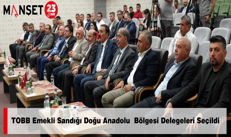 TOBB Emekli Sandığı Doğu Anadolu Bölgesi Delegeleri Seçildi