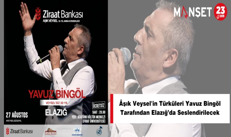 Âşık Veysel'in Türküleri Yavuz Bingöl Tarafından Elazığ’da Seslendirilecek