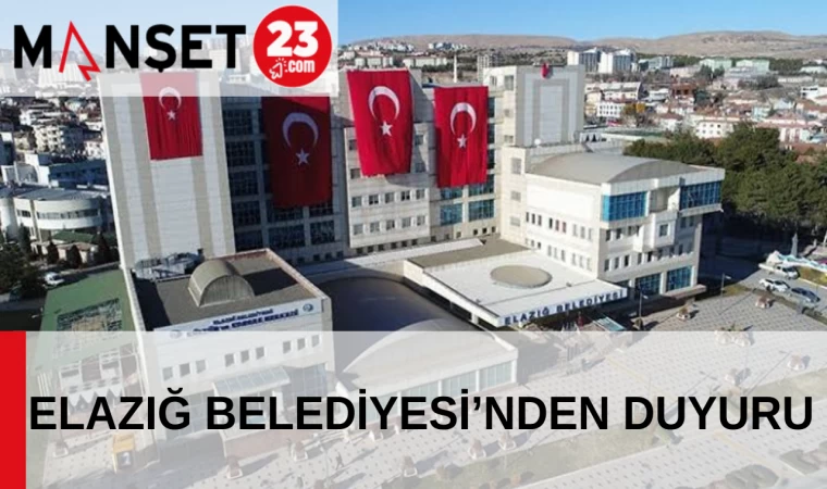 ELAZIĞ BELEDİYESİ’NDEN DUYURU