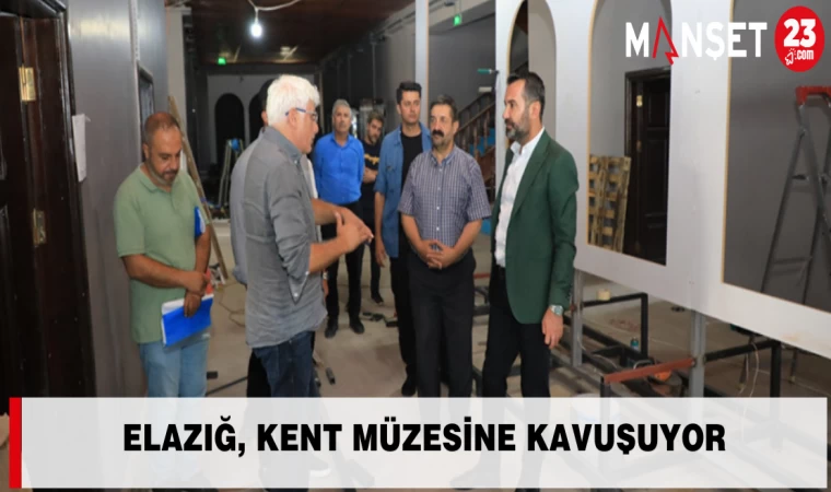ELAZIĞ, KENT MÜZESİNE KAVUŞUYOR