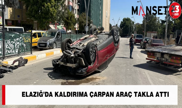 Elazığ’da Kaldırıma Çarpan Araç Takla Attı