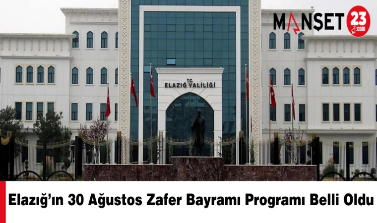 Elazığ’ın 30 Ağustos Zafer Bayramı Programı Belli Oldu