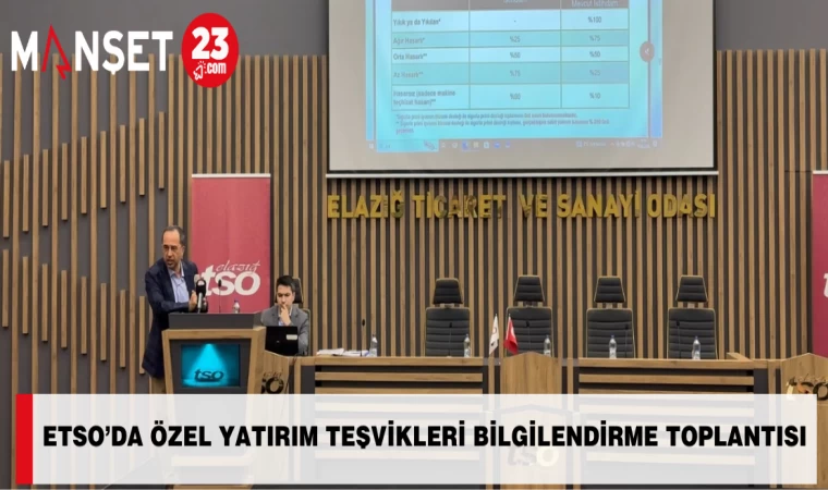 ETSO’da Özel Yatırım Teşvikleri Bilgilendirme Toplantısı