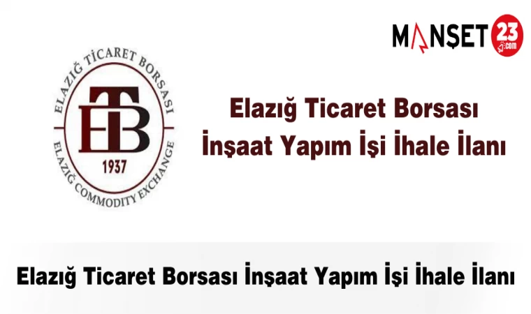 Elazığ Ticaret Borsası İnşaat Yapım İşi İhale İlanı