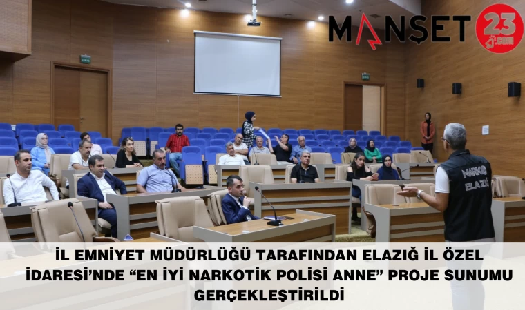 İl Emniyet Müdürlüğü Tarafından Elazığ İl Özel İdaresi’nde “En İyi Narkotik Polisi Anne” Proje Sunumu Gerçekleştirildi