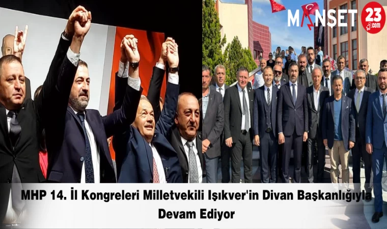 MHP 14. İl Kongreleri Milletvekili Işıkver'in Divan Başkanlığıyla Devam Ediyor