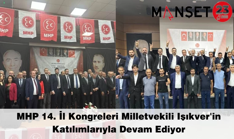 MHP 14. İl Kongreleri Milletvekili Işıkver'in Katılımlarıyla Devam Ediyor