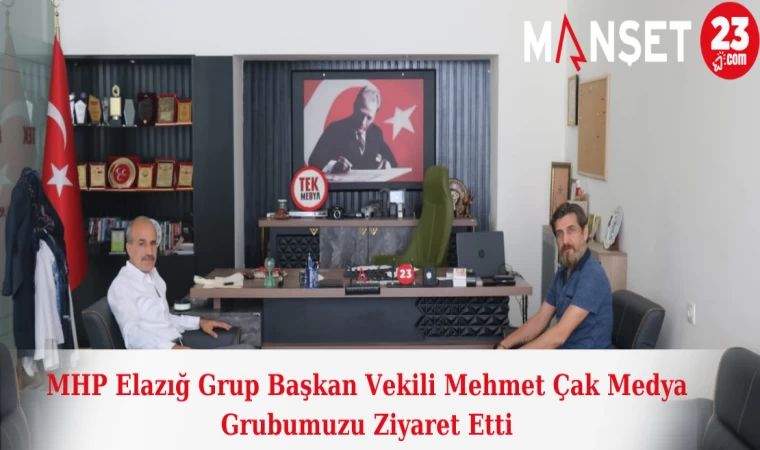 MHP Elazığ Grup Başkan Vekili Mehmet Çak Medya Grubumuzu Ziyaret Etti