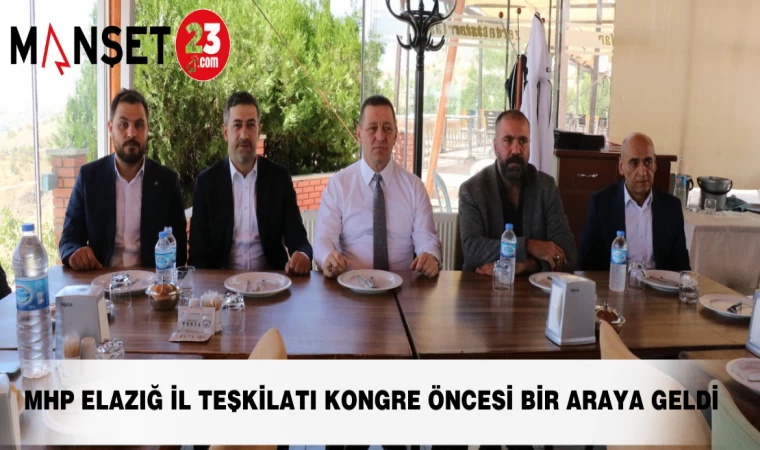 MHP ELAZIĞ İL TEŞKİLATI KONGRE ÖNCESİ BİR ARAYA GELDİ