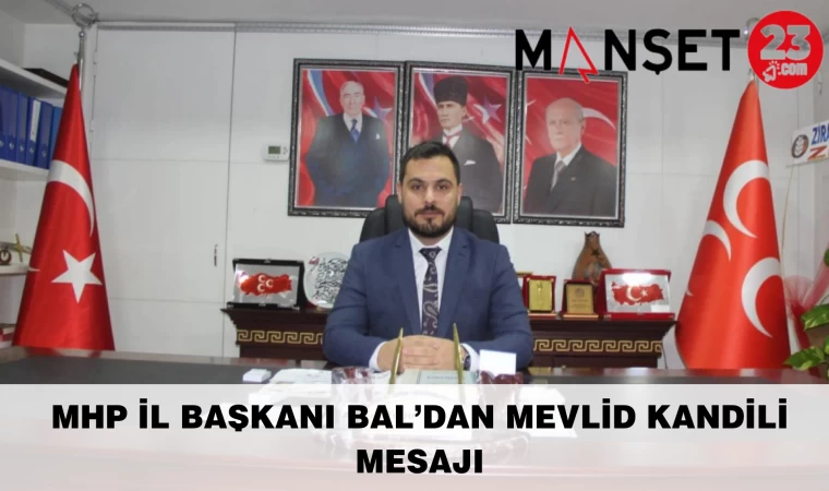 MHP İl Başkanı Bal’dan Mevlid Kandili Mesajı