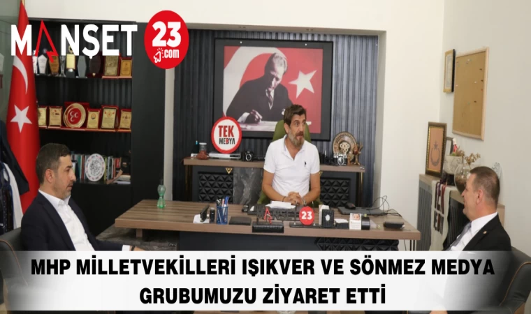MHP MİLLETVEKİLLERİ IŞIKVER VE SÖNMEZ MEDYA GRUBUMUZU ZİYARET ETTİ