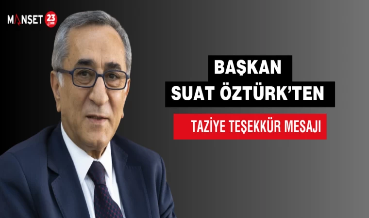 Başkan Suat Öztürk’ten Taziye Teşekkür Mesajı
