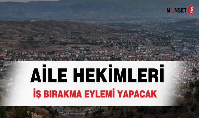 Elazığ'da Aile Hekimleri İş Bırakma Eylemi Yapacak