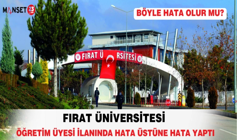 Fırat Üniversitesi Öğretim Üyesi İlanında Hata Üstüne Hata Yaptı