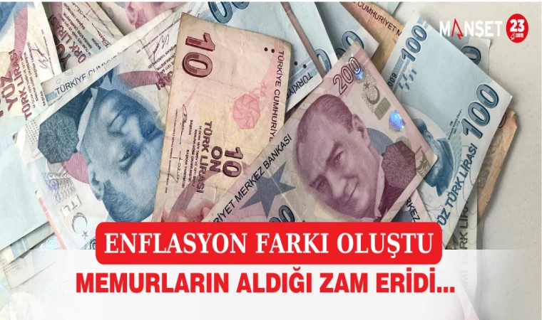 Memurların Aldığı Zam Eridi... Enflasyon Farkı Oluştu