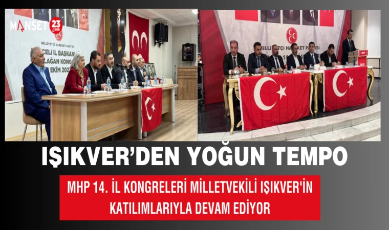 MHP İl Kongreleri Milletvekili Işıkver'in Katılımlarıyla Devam Ediyor