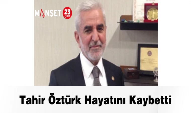 Tahir Öztürk Hayatını Kaybetti