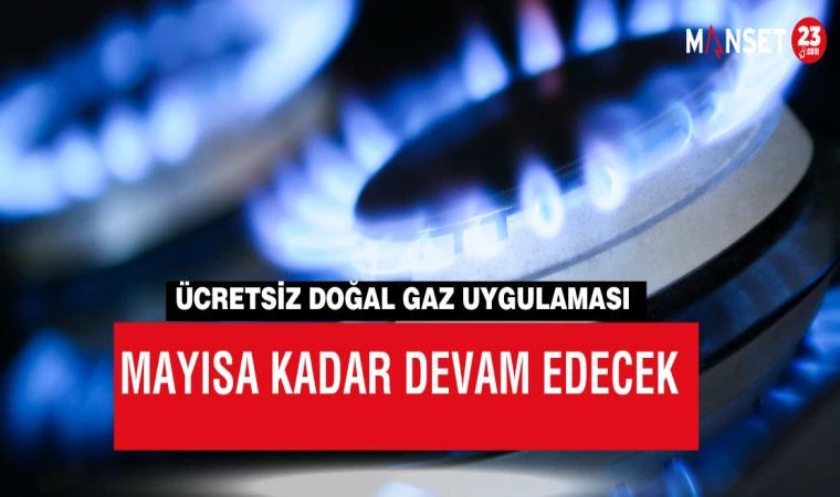 Ücretsiz Doğal Gaz Uygulaması Mayısa Kadar Devam Edecek