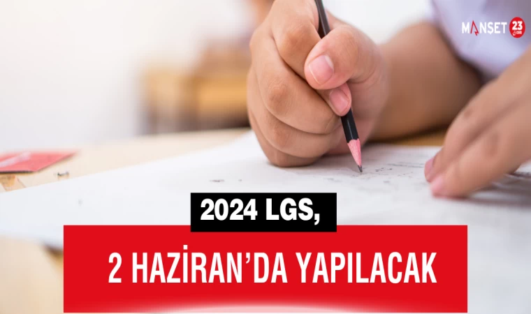 2024 LGS, 2 Haziran’da Yapılacak