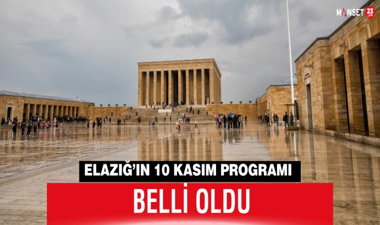 Elazığ’ın 10 Kasım Programı Belli Oldu