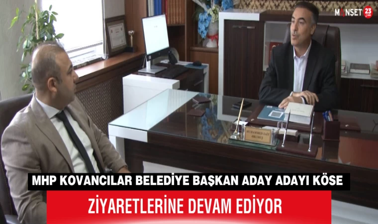 MHP Kovancılar Belediye Başkan Aday Adayı Abdullah Köse, Ziyaretlerine Devam Ediyor