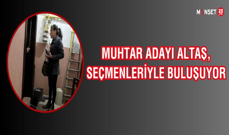 Muhtar Adayı Altaş, Seçmenleriyle Buluşuyor