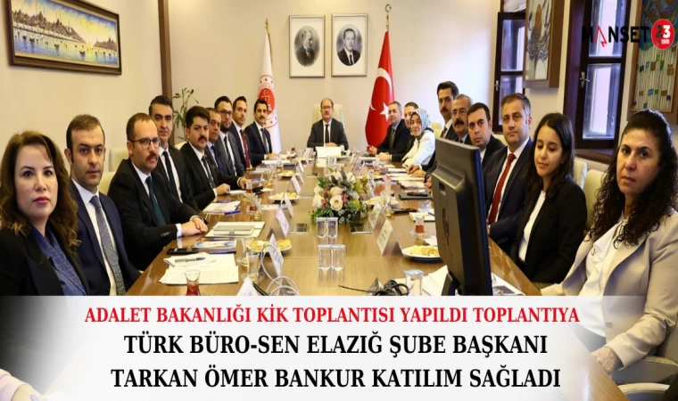 Türk Büro-Sen Elazığ Şube Başkanı Tarkan Ömer Bankur Adalet Bakanlığı Kik Toplantısına Katıldı