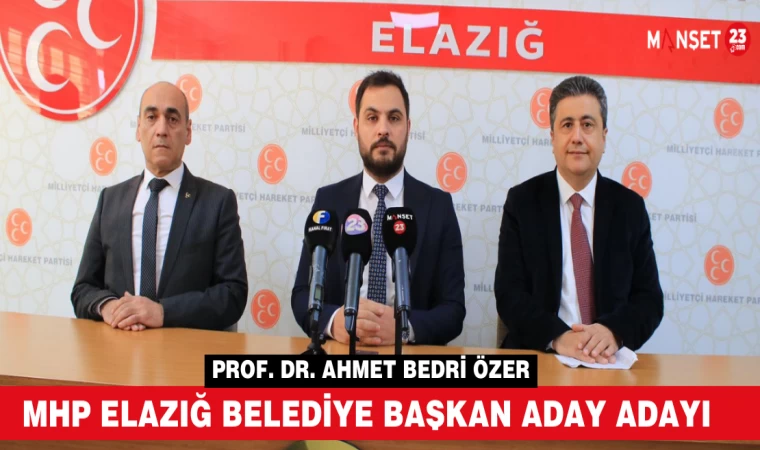 Ahmet Bedri Özer MHP Elazığ Belediye Başkan Aday Adaylığını Açıkladı