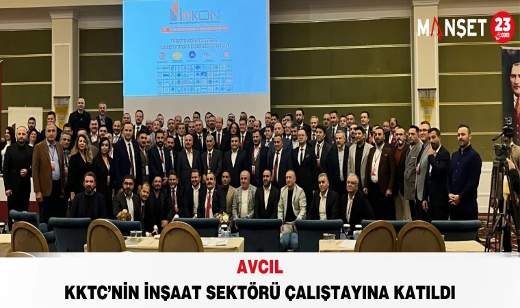AVCIL KKTC’nin İnşaat Sektörü Çalıştayına Katıldı