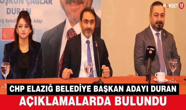 CHP Elazığ Belediye Başkanı Adayı Av. Duran Açıklamalarda Bulundu