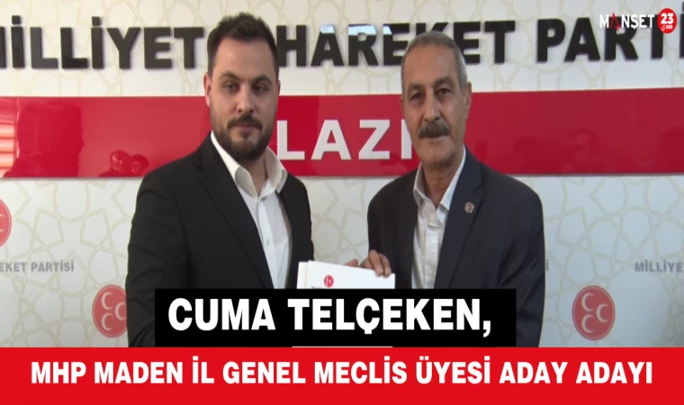 Cuma Telçeken, MHP Maden İl Genel Meclis Üyesi Aday Adayı