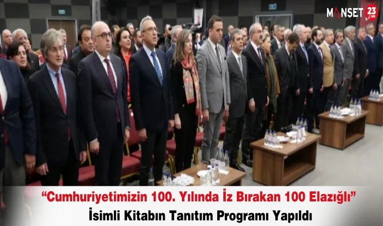 “Cumhuriyetimizin 100. Yılında İz Bırakan 100 Elazığlı” İsimli Kitabın Tanıtım Programı Yapıldı