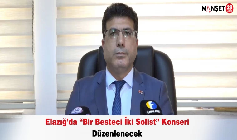Elazığ’da “Bir Besteci İki Solist” Konseri Düzenlenecek