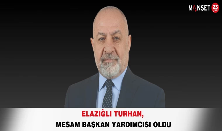 Elazığlı Turhan, MESAM Başkan Yardımcısı Oldu