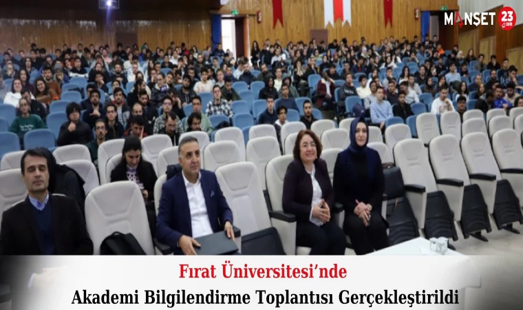 Fırat Üniversitesi’nde Akademi Bilgilendirme Toplantısı Gerçekleştirildi