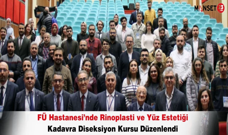 FÜ Hastanesi’nde Rinoplasti ve Yüz Estetiği Kadavra Diseksiyon Kursu Düzenlendi