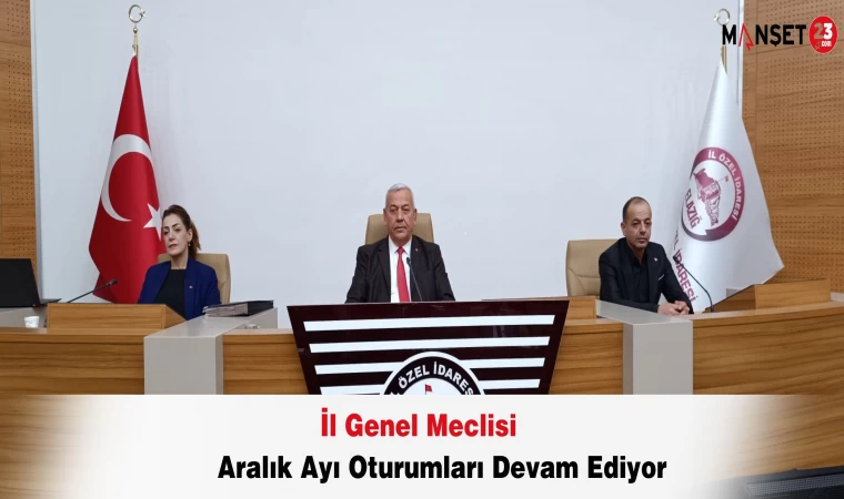 İl Genel Meclisi Aralık Ayı Oturumları Devam Ediyor