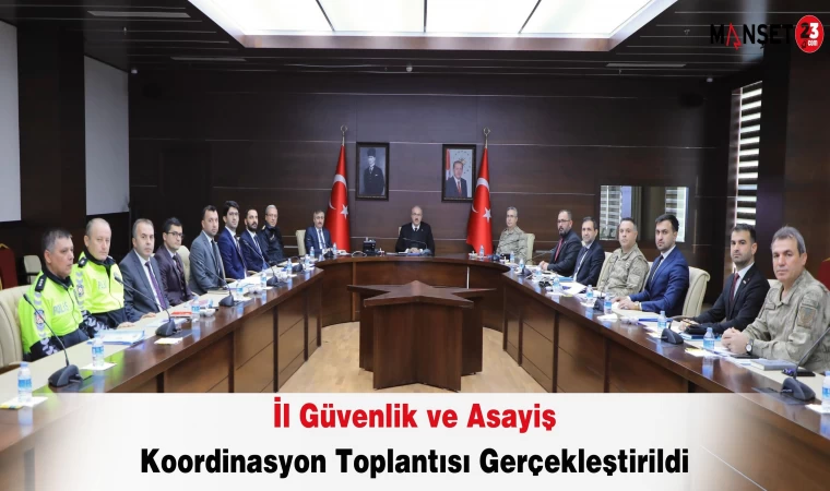 İl Güvenlik ve Asayiş Koordinasyon Toplantısı Gerçekleştirildi