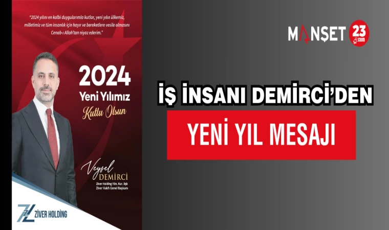 İŞ İNSANI DEMİRCİ’DEN YENİ YIL MESAJI