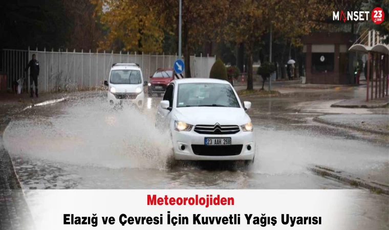 Meteorolojiden Elazığ ve Çevresi İçin Kuvvetli Yağış Uyarısı