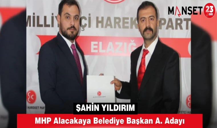 Şahin Yıldırım MHP Alacakaya Belediye Başkan A. Adayı