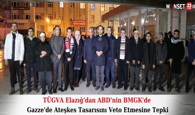 TÜGVA Elazığ’dan ABD’nin BMGK'de Gazze'de Ateşkes Tasarısını Veto Etmesine Tepki