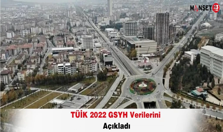 TÜİK 2022 GSYH Verilerini Açıkladı