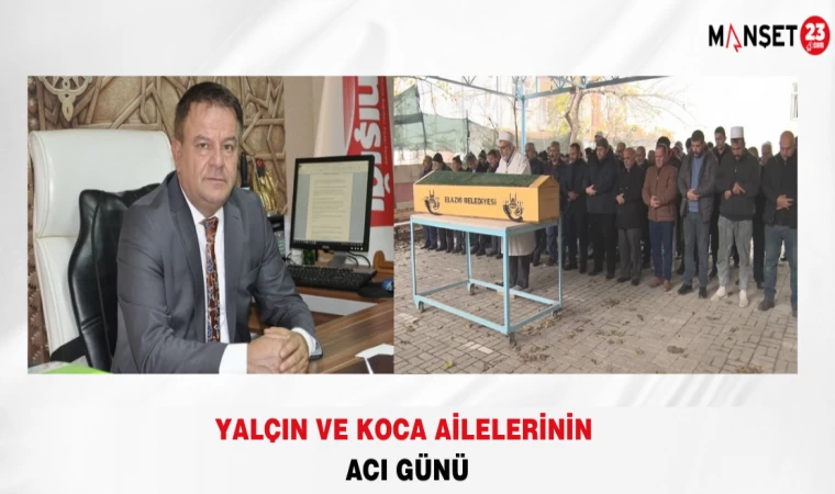 Yalçın ve Koca Ailelerinin Acı Günü