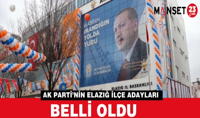 AK Parti’nin Elazığ İlçe Adayları Belli Oldu