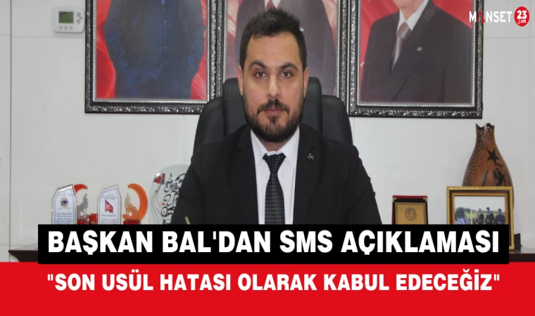 Başkan Bal'dan SMS Açıklaması