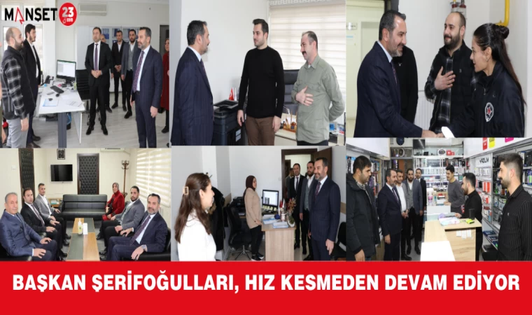 BAŞKAN ŞERİFOĞULLARI, HIZ KESMEDEN DEVAM EDİYOR