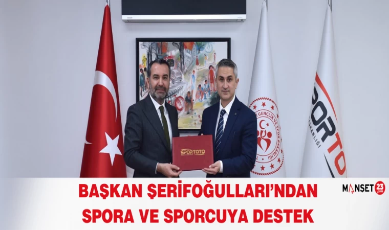 Başkan Şerifoğulları’ndan Spora ve Sporcuya Destek