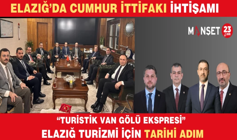 CUMHUR İTTİFAKI TARAFINDAN “TURİSTİK VAN GÖLÜ EKSPRESİ” İLE ELAZIĞ TURİZMİ İÇİN TARİHİ ADIM